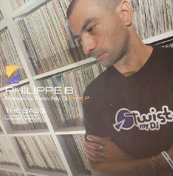 Philippe B. Presents Twist My DJ : The Bass (12")