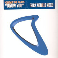 Cirque De Paris : Know You (Erick Morillo Mixes) (12")