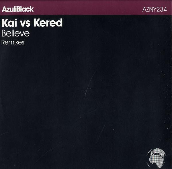 Kai vs Kered : Believe (Remixes) (12")