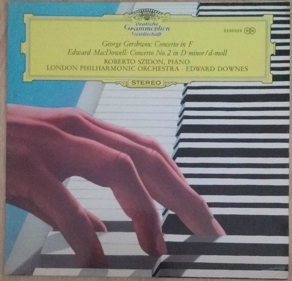 George Gershwin / Edward MacDowell · Roberto Szidon , Piano /  The London Philharmonic Orchestra · Edward Downes : Concerto In F / Concerto No. 2 In D Minor / d-moll (LP)