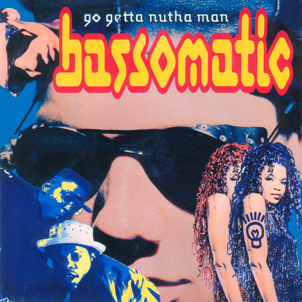 Bassomatic : Go Getta Nutha Man (12")