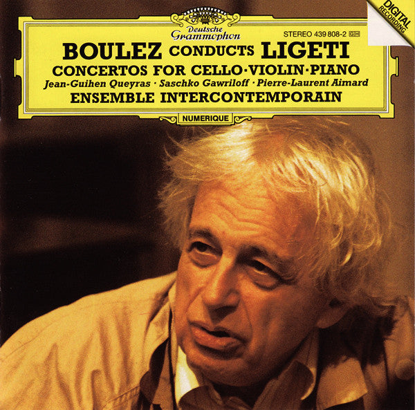 Pierre Boulez Conducts György Ligeti - Jean-Guihen Queyras · Saschko Gawriloff · Pierre-Laurent Aimard · Ensemble InterContemporain : Concertos For Cello · Violin · Piano (CD, Album, RE)