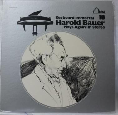 Harold Bauer : Keyboard Immortal Harold Bauer Plays Again - In Stereo (LP, Album)