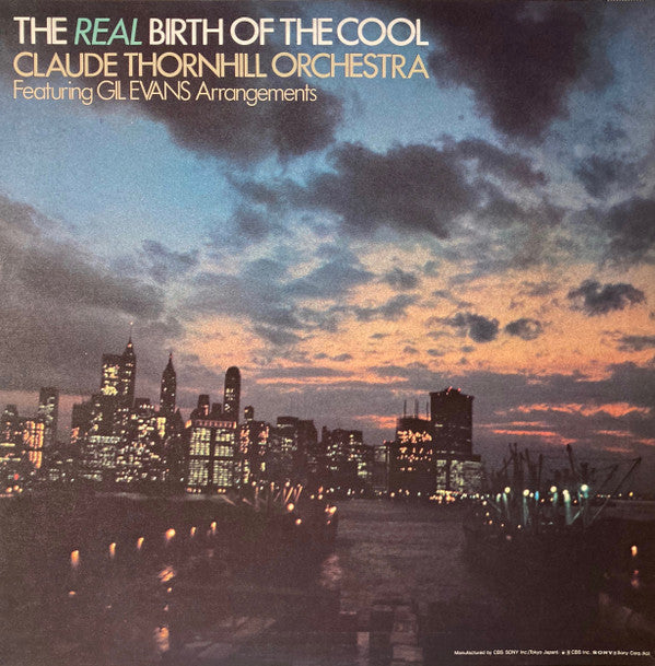 Claude Thornhill And His Orchestra : The Real Birth Of The Cool (Featuring Gil Evans Arrangements) (LP, Album, Mono, RE)