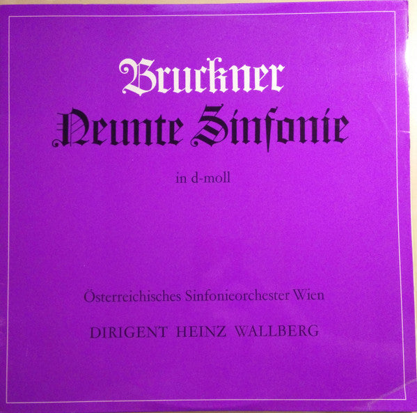 Bruckner*, Österreichisches Sinfonieorchester Wien* Dirigent Heinz Wallberg : Neunte Sinfonie In D-Moll (LP)