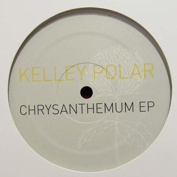 Kelley Polar : Chrysanthemum EP (12", EP)